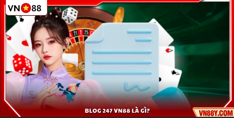 Giới thiệu tổng quan về Blog 247 VN88