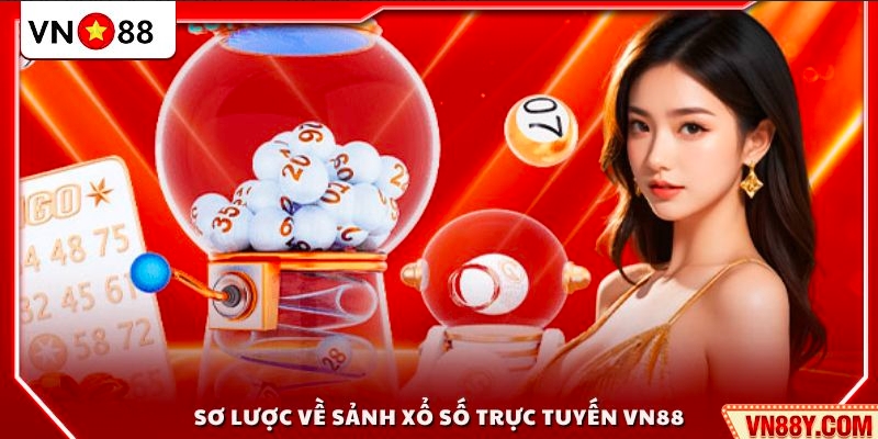 Khái quát về sảnh chơi xổ số trực tuyến VN 88